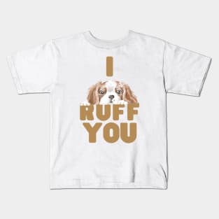 I Ruff You Kids T-Shirt